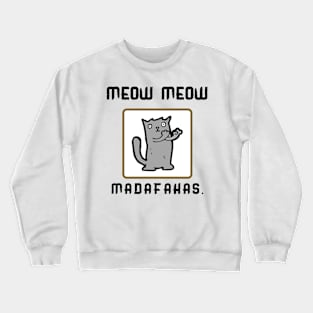 Meow Meow madafakas Crewneck Sweatshirt